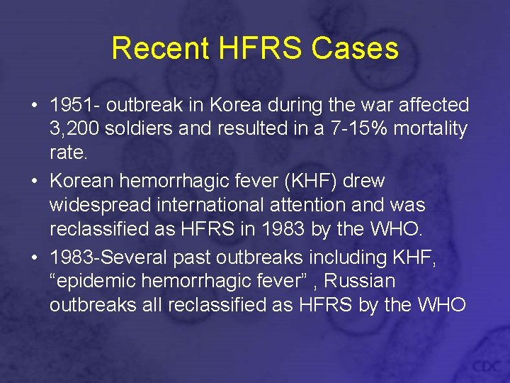 Recent HFRS Cases • 1951 - outbreak in Korea during the war affected 3,