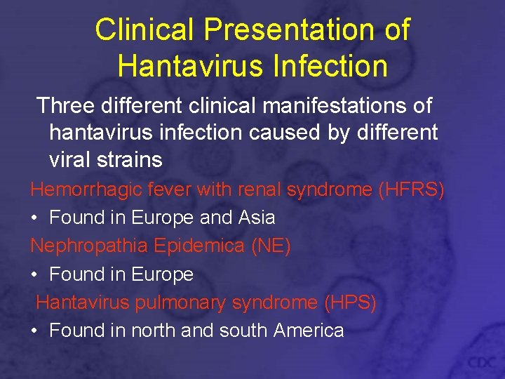 Clinical Presentation of Hantavirus Infection Three different clinical manifestations of hantavirus infection caused by