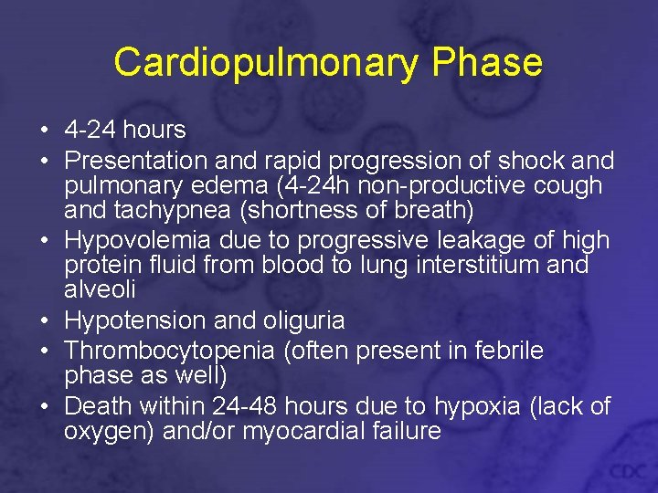 Cardiopulmonary Phase • 4 -24 hours • Presentation and rapid progression of shock and