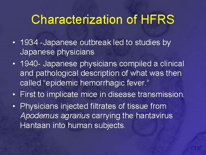 Characterization of HFRS • 1934 -Japanese outbreak led to studies by Japanese physicians •