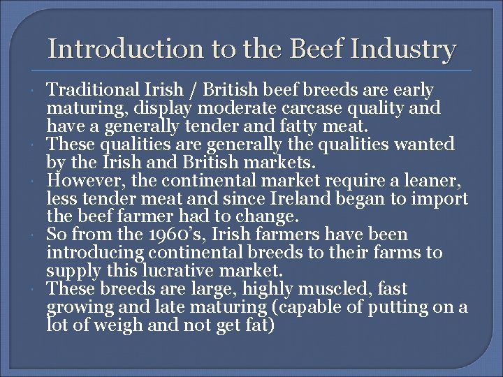 Introduction to the Beef Industry Traditional Irish / British beef breeds are early maturing,