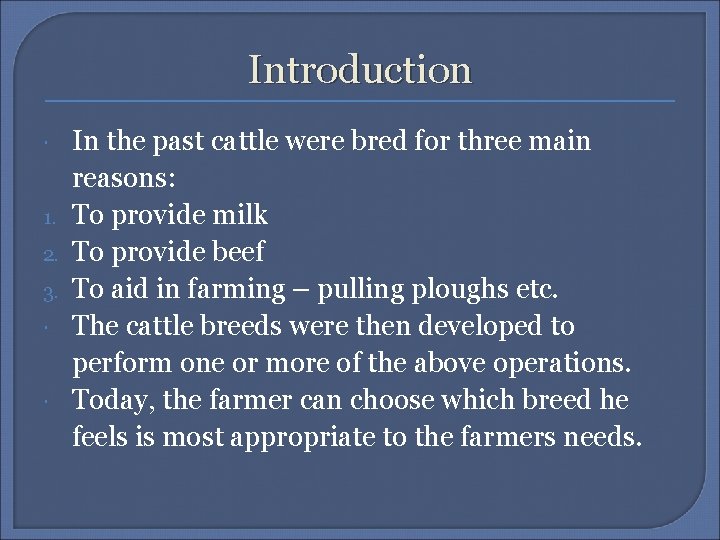 Introduction 1. 2. 3. In the past cattle were bred for three main reasons: