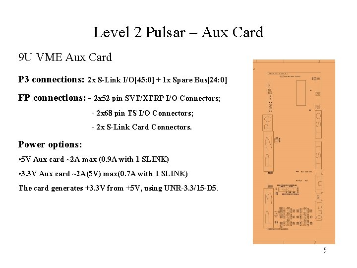 Level 2 Pulsar – Aux Card 9 U VME Aux Card P 3 connections:
