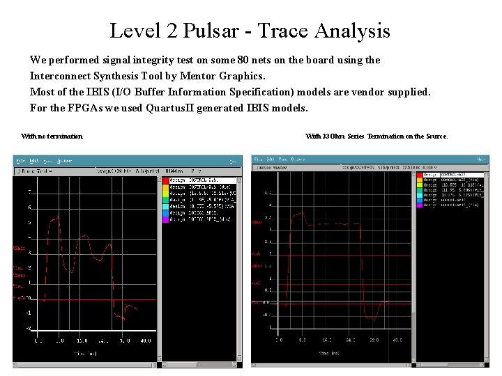 Level 2 Pulsar - Trace Analysis We performed signal integrity test on some 80