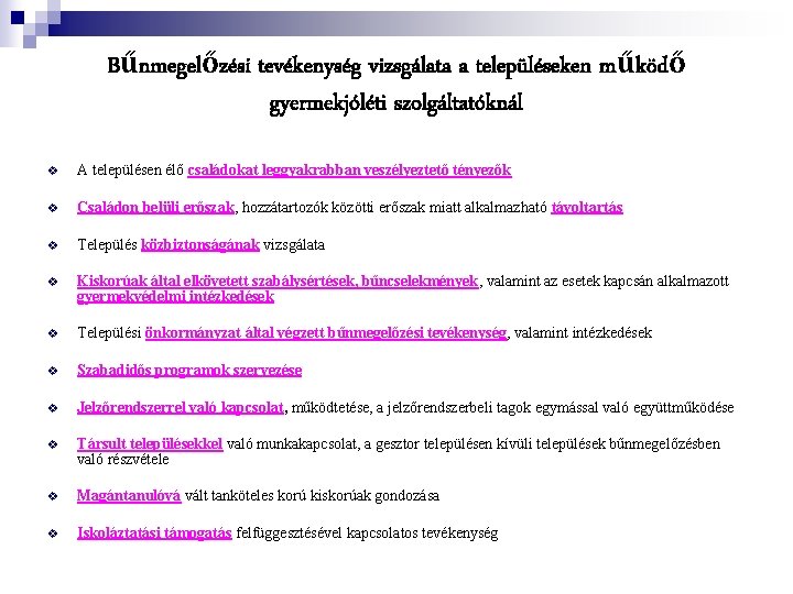 Bűnmegelőzési tevékenység vizsgálata a településeken működő gyermekjóléti szolgáltatóknál v A településen élő családokat leggyakrabban