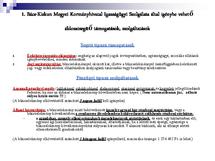 1. Bács-Kiskun Megyei Kormányhivatal Igazságügyi Szolgálata által igénybe vehető áldozatsegítő támogatások, szolgáltatások Segítő típusú