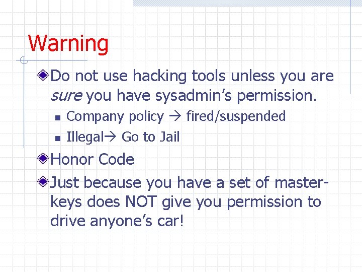 Warning Do not use hacking tools unless you are sure you have sysadmin’s permission.