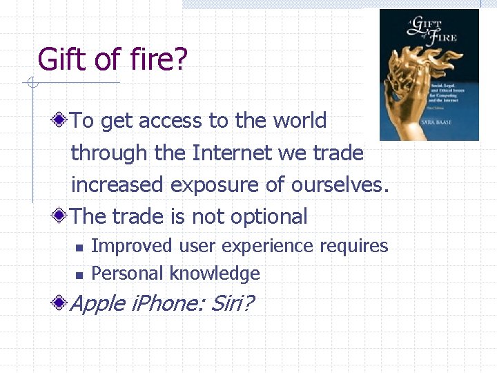 Gift of fire? To get access to the world through the Internet we trade