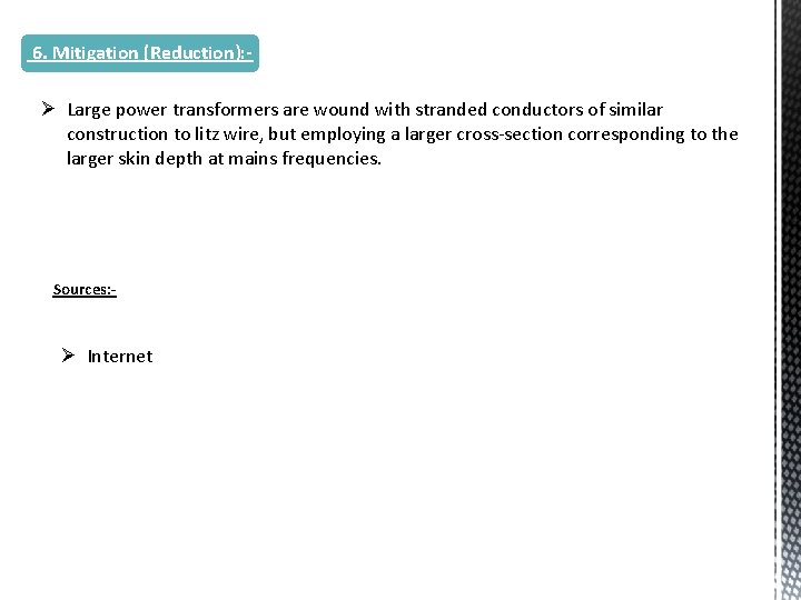 6. Mitigation (Reduction): - Ø Large power transformers are wound with stranded conductors of