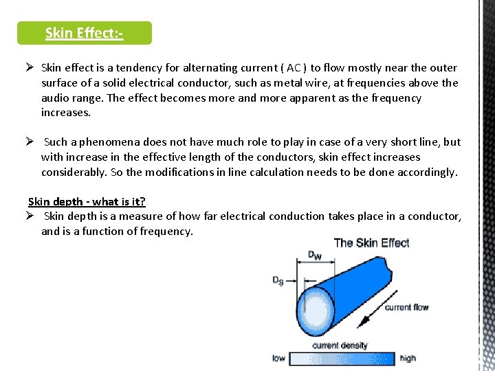 Skin Effect: Ø Skin effect is a tendency for alternating current ( AC )