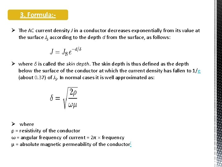 3. Formula: Ø The AC current density J in a conductor decreases exponentially from