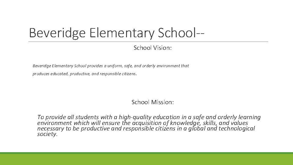 Beveridge Elementary School-School Vision: Beveridge Elementary School provides a uniform, safe, and orderly environment