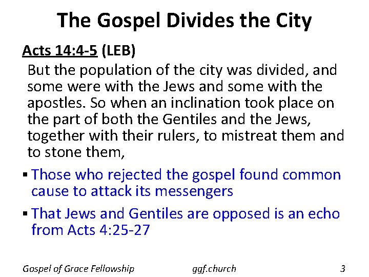 The Gospel Divides the City Acts 14: 4 -5 (LEB) But the population of