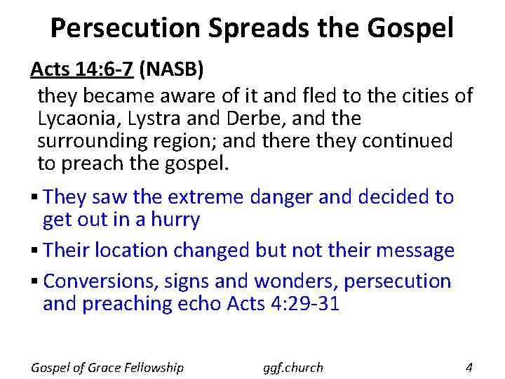 Persecution Spreads the Gospel Acts 14: 6 -7 (NASB) they became aware of it