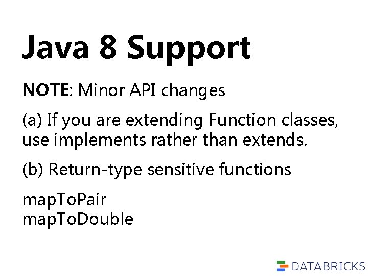 Java 8 Support NOTE: Minor API changes (a) If you are extending Function classes,