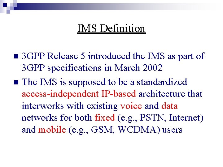 IMS Definition 3 GPP Release 5 introduced the IMS as part of 3 GPP