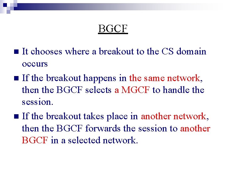 BGCF It chooses where a breakout to the CS domain occurs n If the