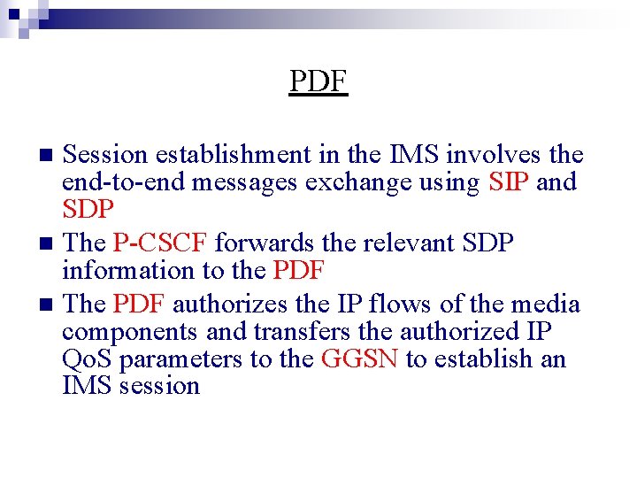 PDF Session establishment in the IMS involves the end-to-end messages exchange using SIP and