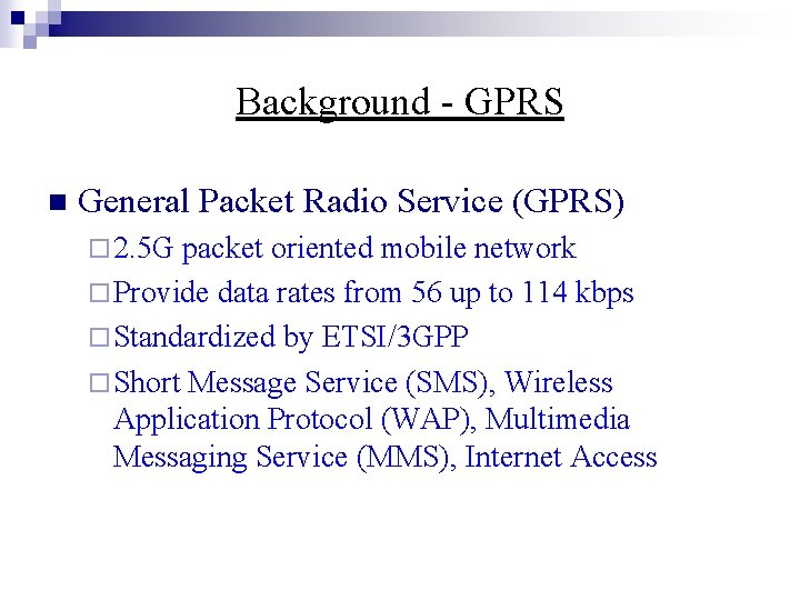 Background - GPRS n General Packet Radio Service (GPRS) ¨ 2. 5 G packet