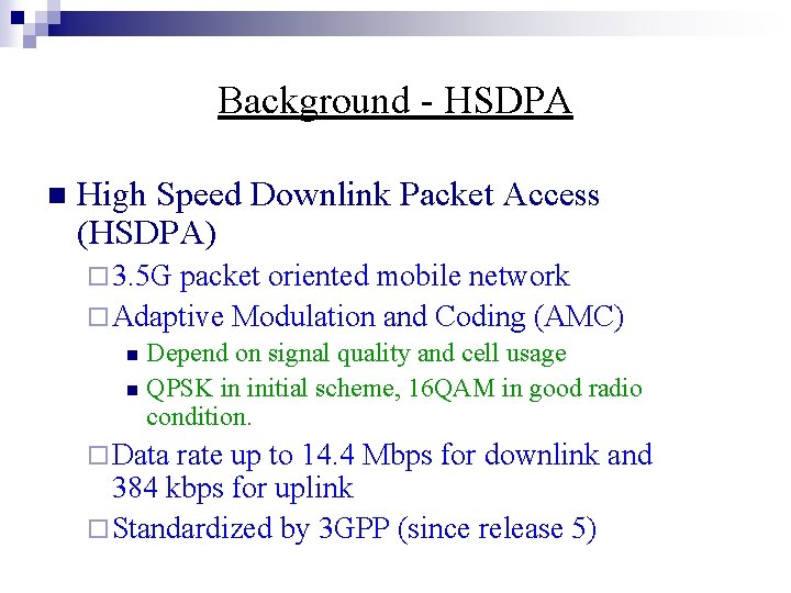 Background - HSDPA n High Speed Downlink Packet Access (HSDPA) ¨ 3. 5 G