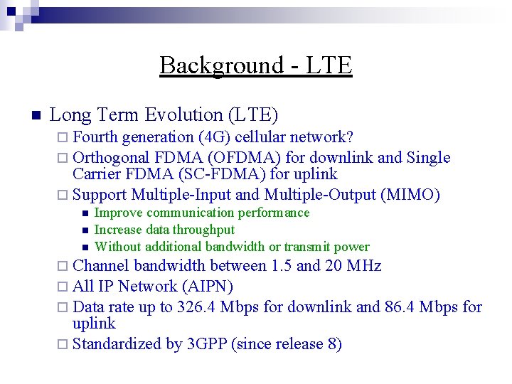 Background - LTE n Long Term Evolution (LTE) ¨ Fourth generation (4 G) cellular