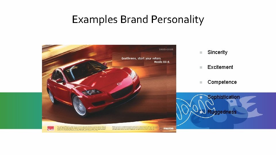 Examples Brand Personality n Sincerity n Excitement n Competence n Sophistication n Ruggedness 