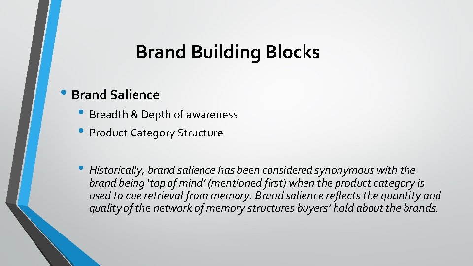 Brand Building Blocks • Brand Salience • Breadth & Depth of awareness • Product