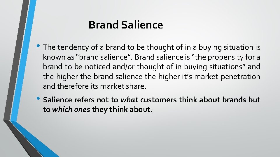 Brand Salience • The tendency of a brand to be thought of in a