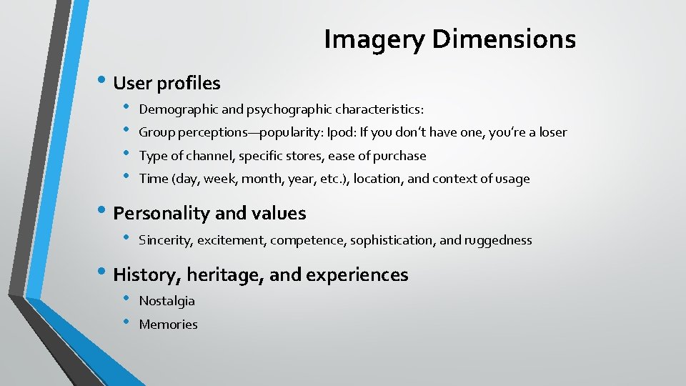 Imagery Dimensions • User profiles • • Demographic and psychographic characteristics: Group perceptions—popularity: Ipod: