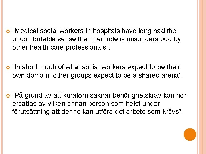  “Medical social workers in hospitals have long had the uncomfortable sense that their