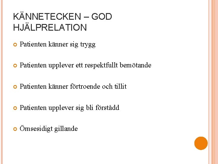 KÄNNETECKEN – GOD HJÄLPRELATION Patienten känner sig trygg Patienten upplever ett respektfullt bemötande Patienten