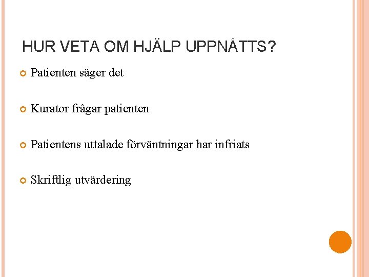 HUR VETA OM HJÄLP UPPNÅTTS? Patienten säger det Kurator frågar patienten Patientens uttalade förväntningar