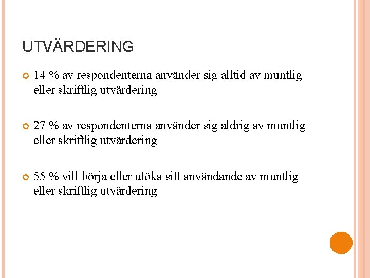 UTVÄRDERING 14 % av respondenterna använder sig alltid av muntlig eller skriftlig utvärdering 27
