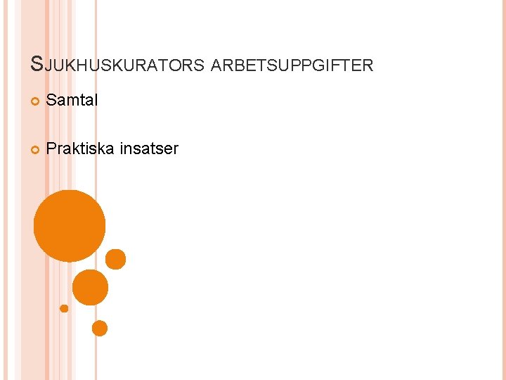 SJUKHUSKURATORS ARBETSUPPGIFTER Samtal Praktiska insatser 