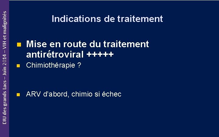 DIU des grands Lacs – Juin 2014 – VIH et malignités Indications de traitement