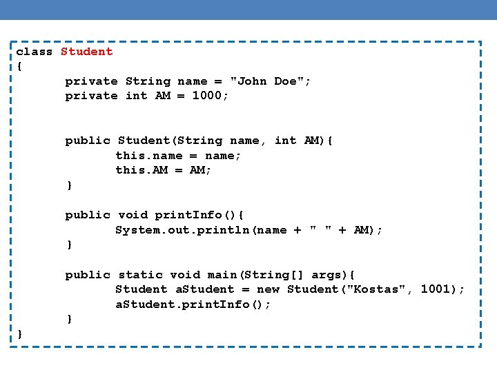 class Student { private String name = "John Doe"; private int AM = 1000; class Student { private String name = "John Doe"; private int AM = 1000;