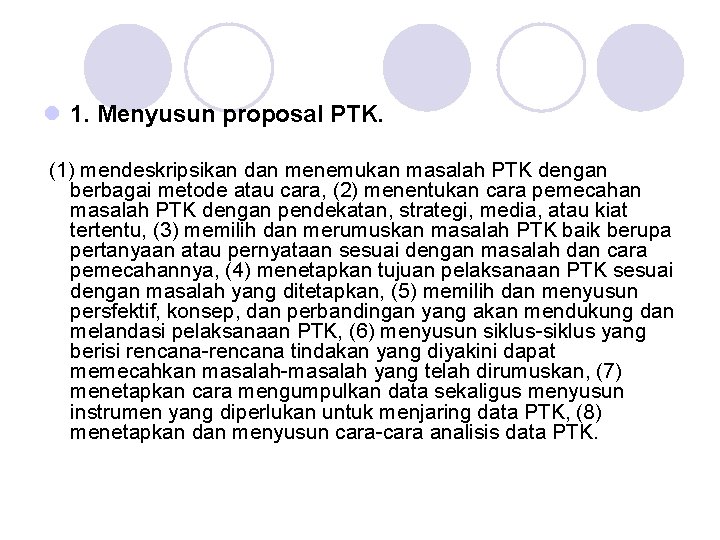 l 1. Menyusun proposal PTK. (1) mendeskripsikan dan menemukan masalah PTK dengan berbagai metode