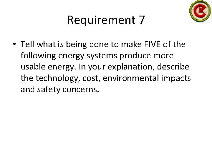Requirement 7 • Tell what is being done to make FIVE of the following