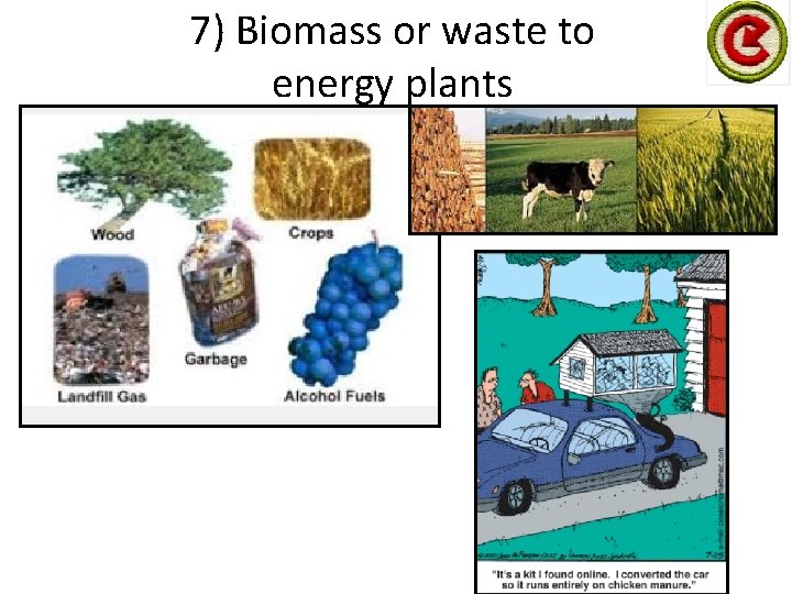 7) Biomass or waste to energy plants 