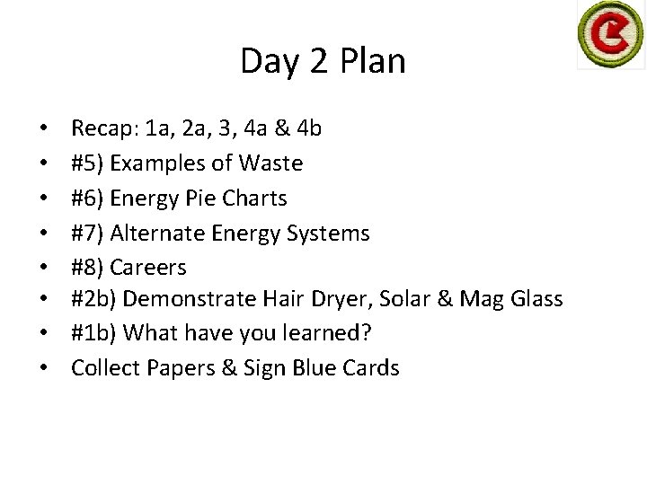 Day 2 Plan • • Recap: 1 a, 2 a, 3, 4 a &