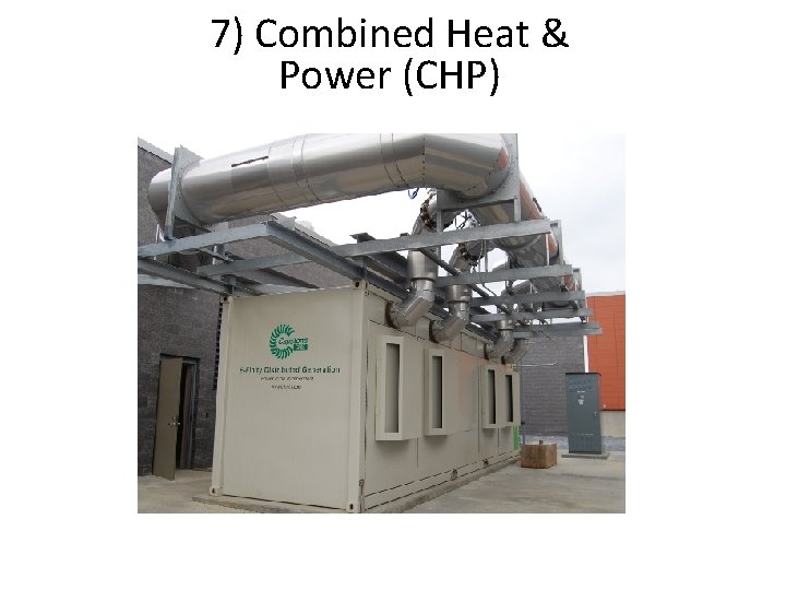 7) Combined Heat & Power (CHP) 