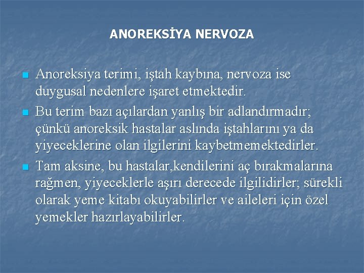 ANOREKSİYA NERVOZA n n n Anoreksiya terimi, iştah kaybına, nervoza ise duygusal nedenlere işaret