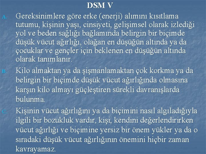 A. B. C. DSM V Gereksinimlere göre erke (enerji) alımını kısıtlama tutumu, kişinin yaşı,