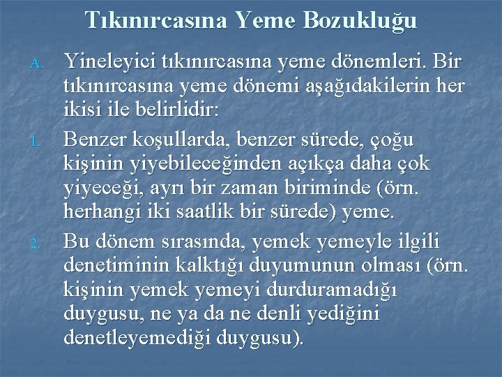 Tıkınırcasına Yeme Bozukluğu A. 1. 2. Yineleyici tıkınırcasına yeme dönemleri. Bir tıkınırcasına yeme dönemi