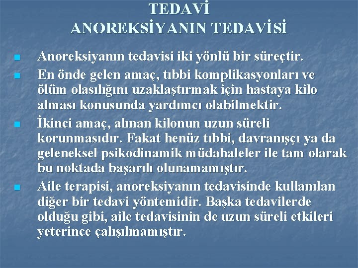 TEDAVİ ANOREKSİYANIN TEDAVİSİ n n Anoreksiyanın tedavisi iki yönlü bir süreçtir. En önde gelen