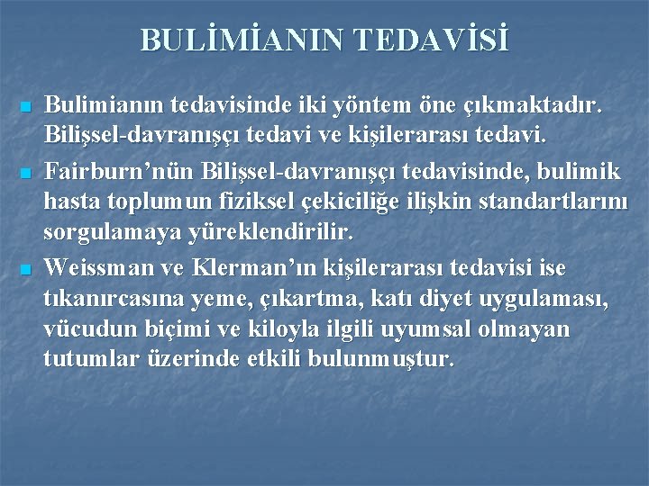 BULİMİANIN TEDAVİSİ n n n Bulimianın tedavisinde iki yöntem öne çıkmaktadır. Bilişsel-davranışçı tedavi ve