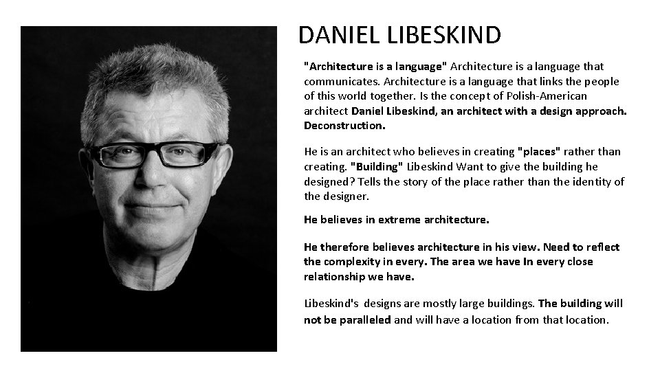 DANIEL LIBESKIND "Architecture is a language" Architecture is a language that communicates. Architecture is