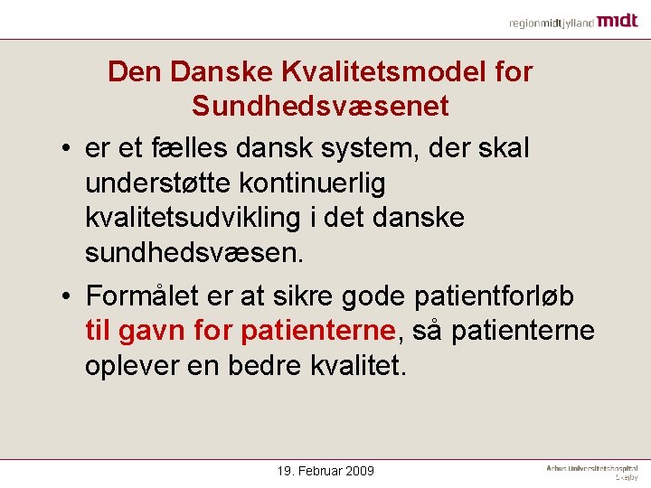 Den Danske Kvalitetsmodel for Sundhedsvæsenet • er et fælles dansk system, der skal understøtte
