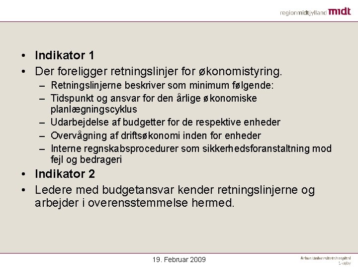  • Indikator 1 • Der foreligger retningslinjer for økonomistyring. – Retningslinjerne beskriver som