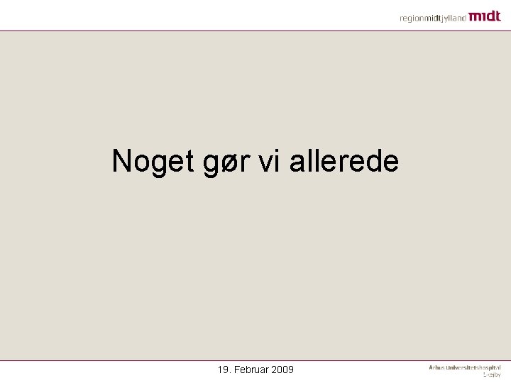 Noget gør vi allerede 19. Februar 2009 